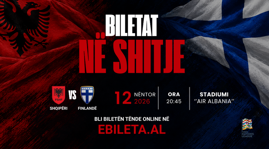 UEFA Nations League  Shqipëri   Finlandë  dalin në shitje biletat për sfidën në  Air Albania 